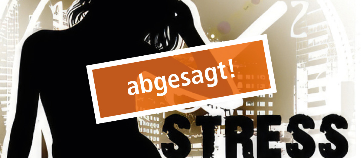 Illustration für STRESS – bestehend aus einer schwarzen Frauenfigur im Vordergrund, dem Wort Stress, einer weißen Uhr und urbanen Gebäuden vor goldbraunem Hintergrund, darüber ein Störer mit der Aufschrift "abgesagt"