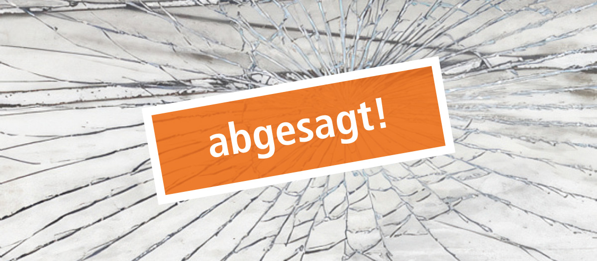 Eine zersplitterte Glasscheibe, darüber ein Störer mit der Aufschrift "abgesagt!"